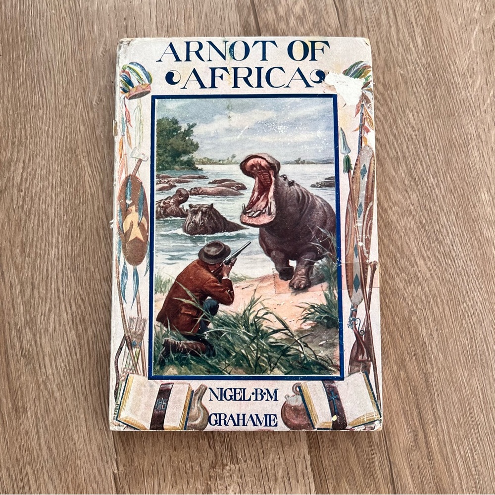 Antique 1926 1st Printing Book - Arnot Of‎ Africa By Nigel B. M. Grahame, B. A